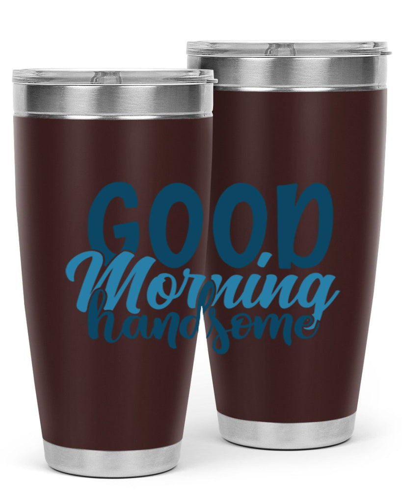 good morning handsome 75#- bathroom- Tumbler