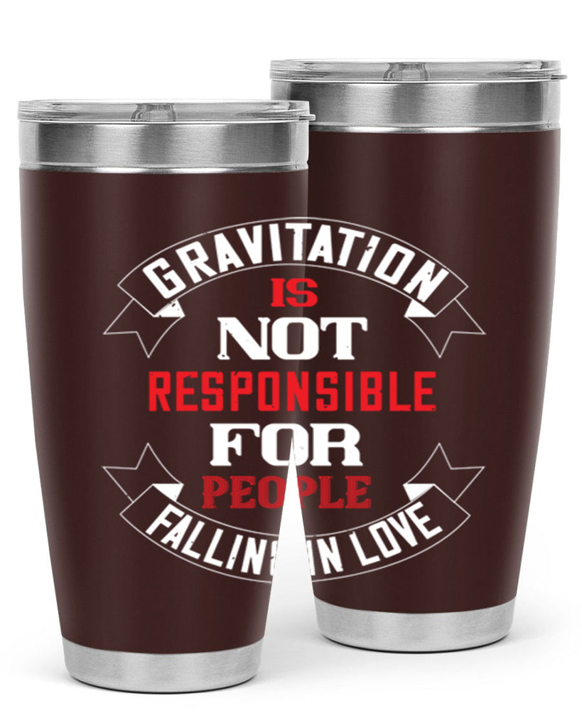 gravitation is not responsible 61#- valentines day- Tumbler