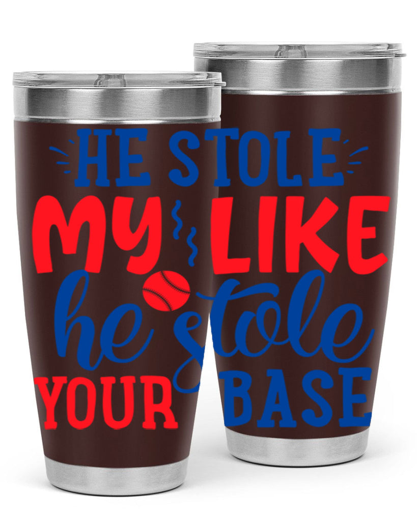 he stole my like he stole your base 2076#- baseball- Tumbler