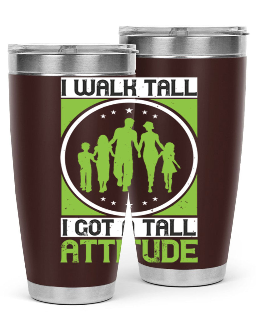 i walk tall i got a tall attitude 57#- walking- Tumbler
