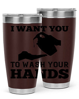 i want you to wash your hands Style 31#- corona virus- Tumbler