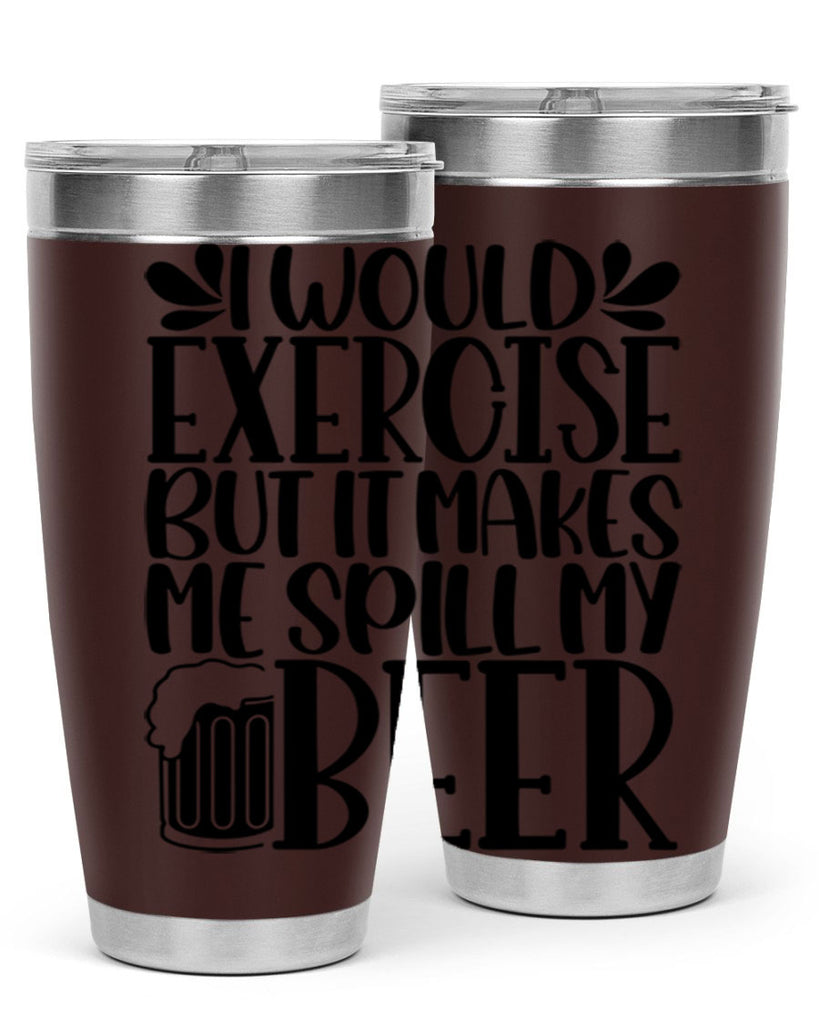 i would exercise but it makes 33#- beer- Tumbler