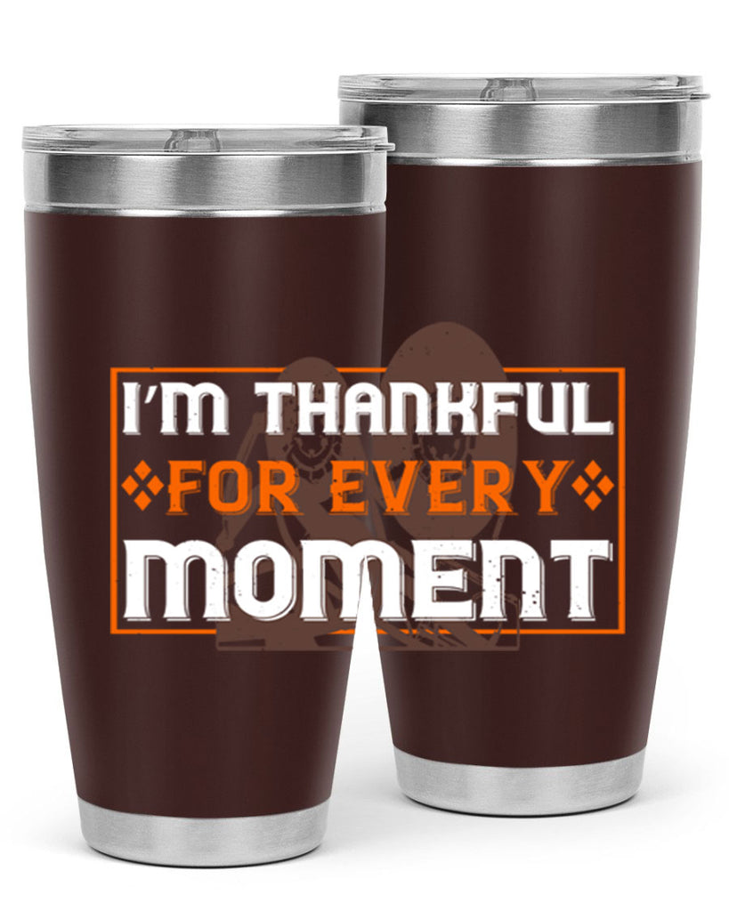 i’m thankful for every moment 25#- thanksgiving- Tumbler
