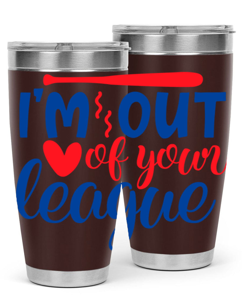 im out of your league 2070#- baseball- Tumbler