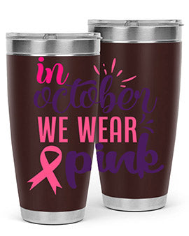 in october we wear pink Style 9#- breast cancer- Tumbler