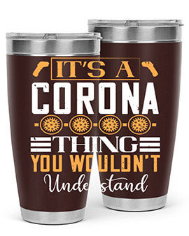 it’s a corona thing you wouldn’t understand Style 29#- corona virus- Tumbler