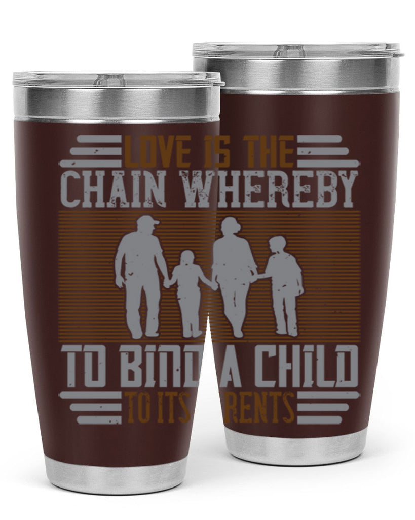 love is the chain whereby to bind a child to its parents 42#- Parents Day- Tumbler