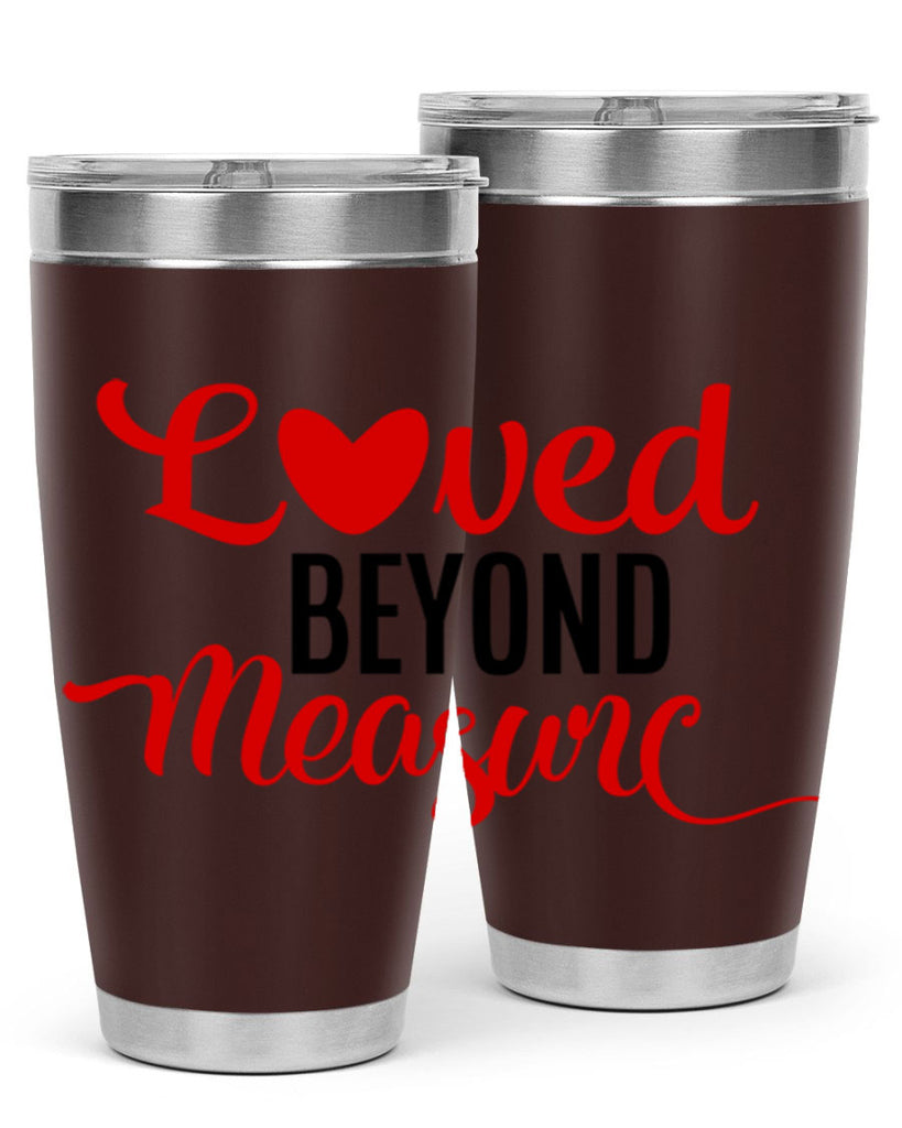 loved beyond measure 74#- valentines day- Tumbler