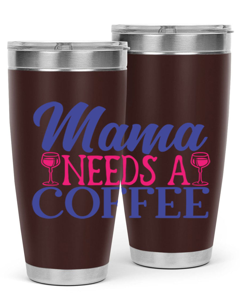 mama needs a coffee 385#- mom- Tumbler