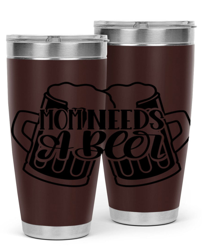 mom needs a beer 25#- beer- Tumbler