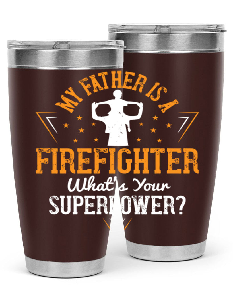 my father is a firefighter whats your superpower 214#- fathers day- Tumbler