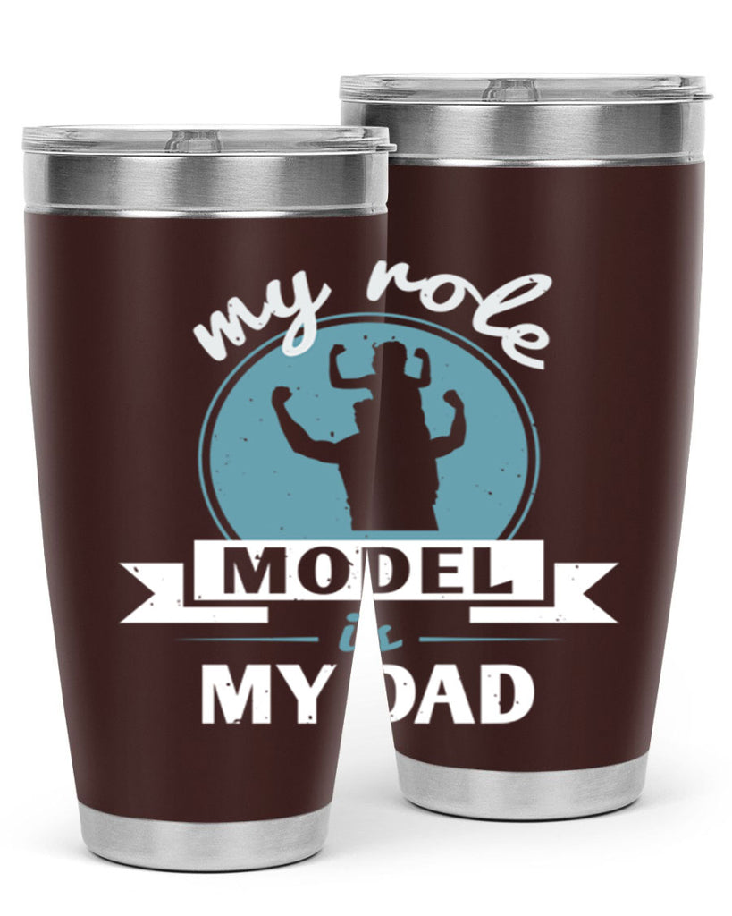 my role model is my dad 182#- fathers day- Tumbler