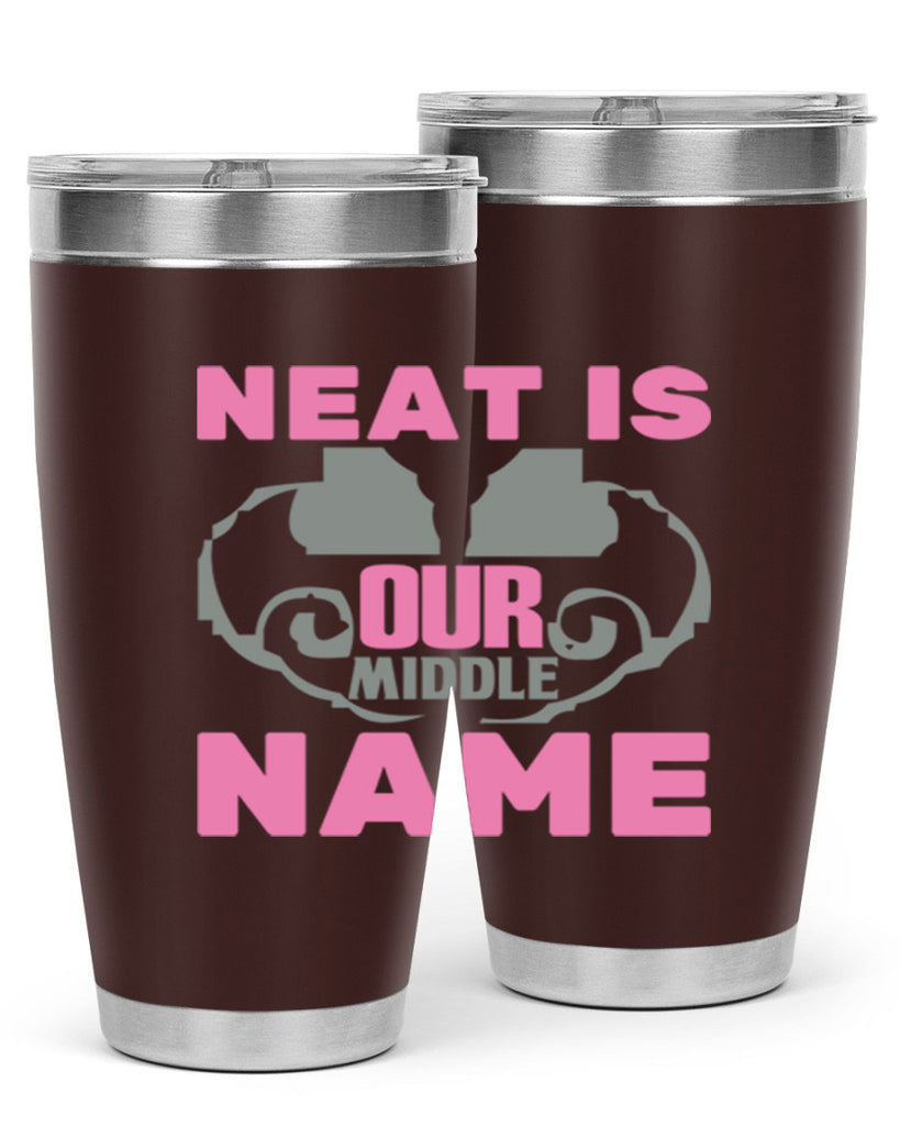 neat is our middle name Style 21#- cleaner- tumbler