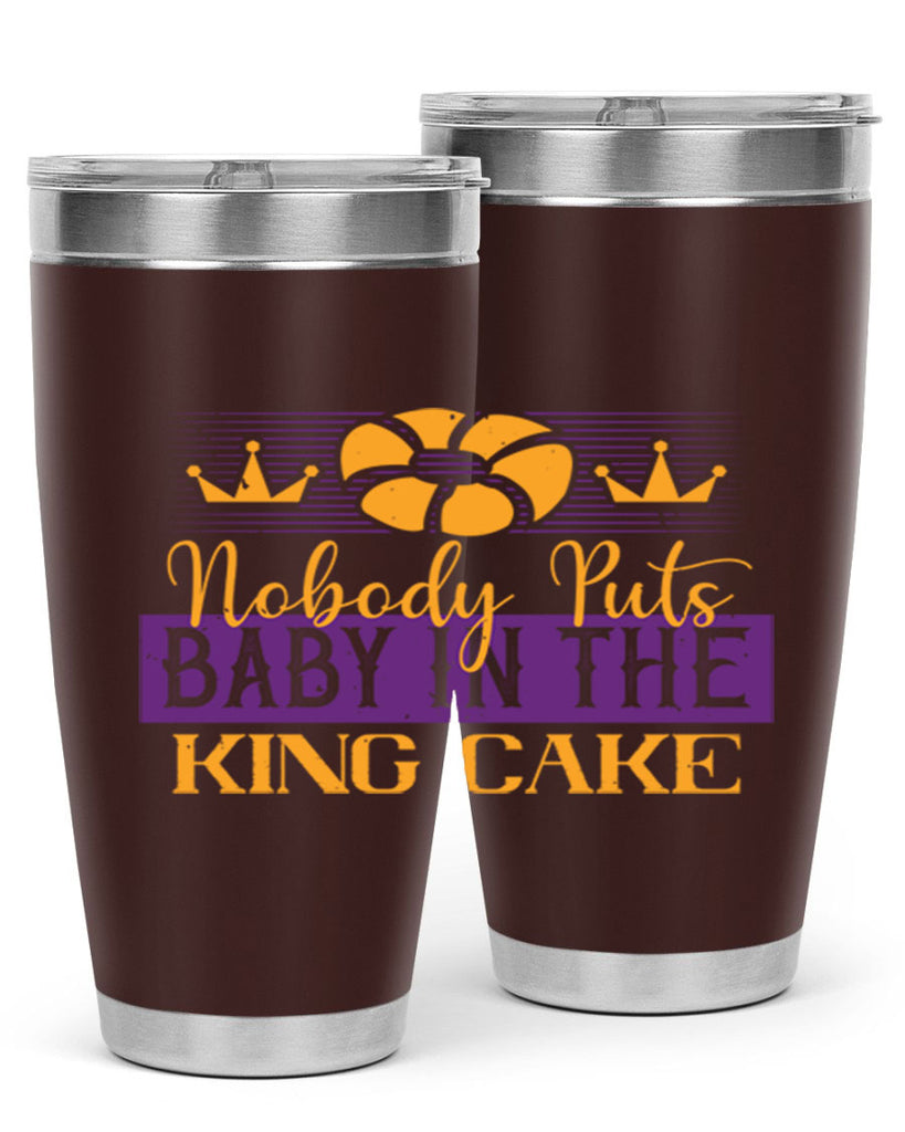nobody puts baby in the king cake 41#- mardi gras- Tumbler