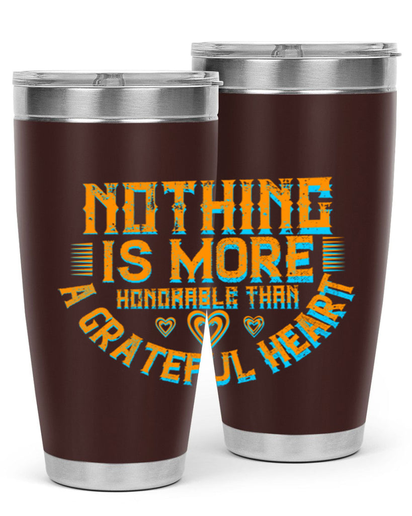nothing is more honorable than a grateful heart 21#- thanksgiving- Tumbler