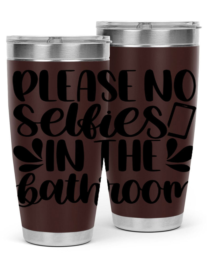 please no selfies in the bathroom 23#- bathroom- Tumbler