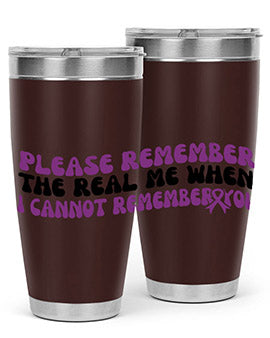 please remember the real me when i cannot remember you 207#- alzheimers- Tumbler
