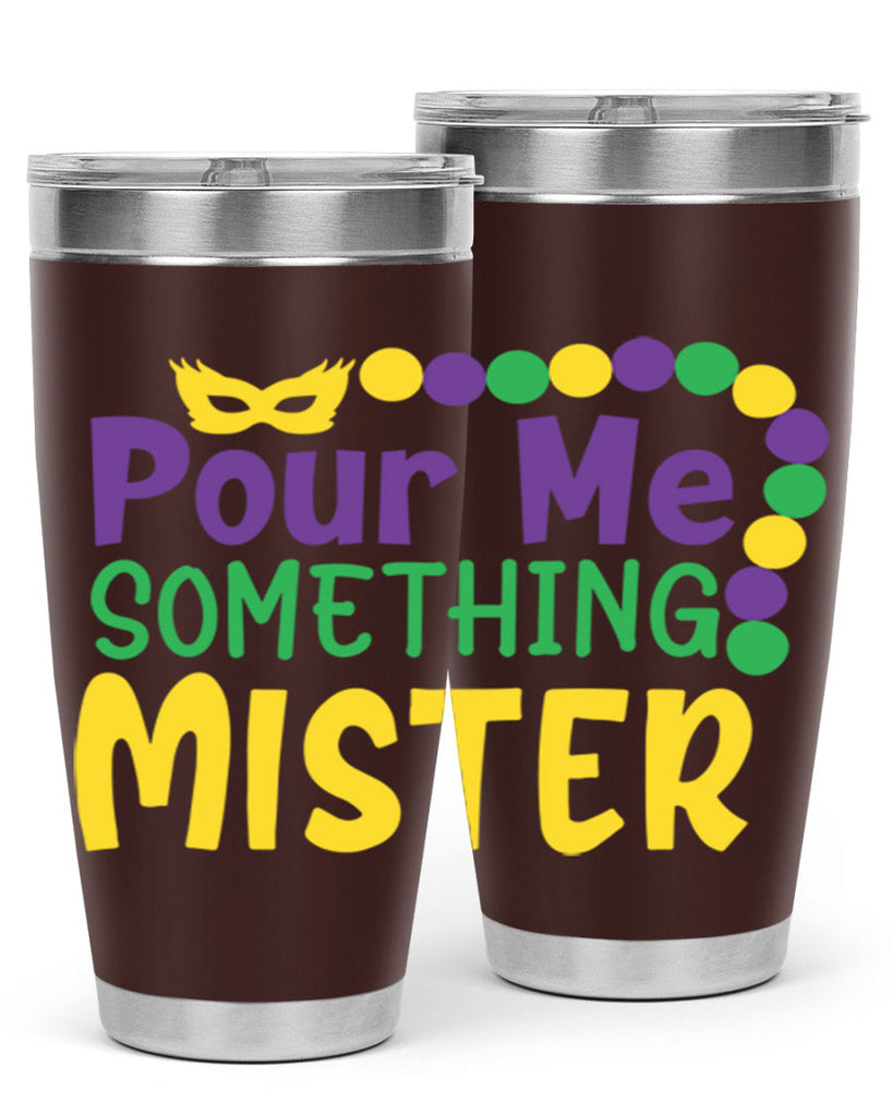 pour me something mister 75#- mardi gras- Tumbler