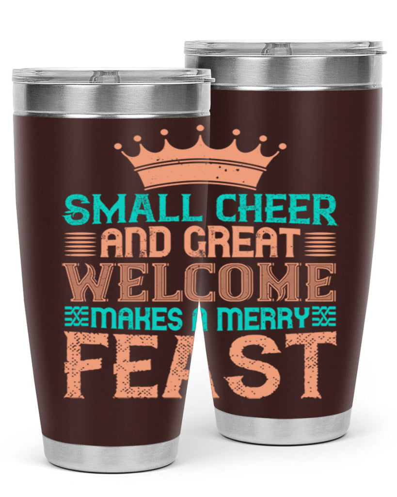 small cheer and great welcome makes a merry feast 17#- thanksgiving- Tumbler