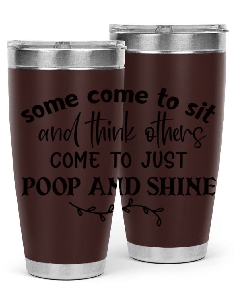 some come to sit and think others come to just poop and shine 57#- bathroom- Tumbler