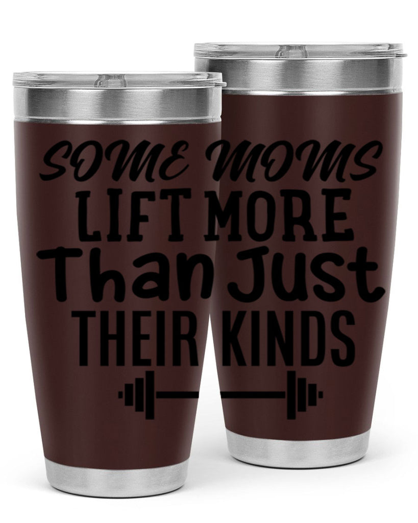 some moms lift more than just their kinds 18#- gym- Tumbler