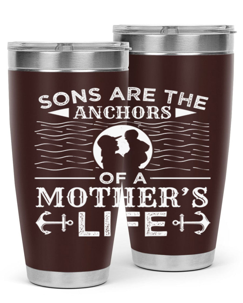 sons are the anchors of a mothers life 30#- mothers day- Tumbler