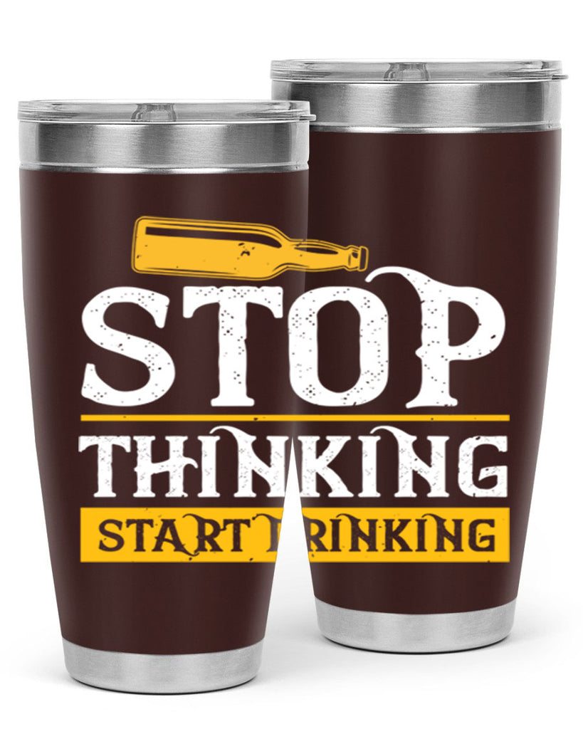 stop thinking start drinking 11#- beer- Tumbler