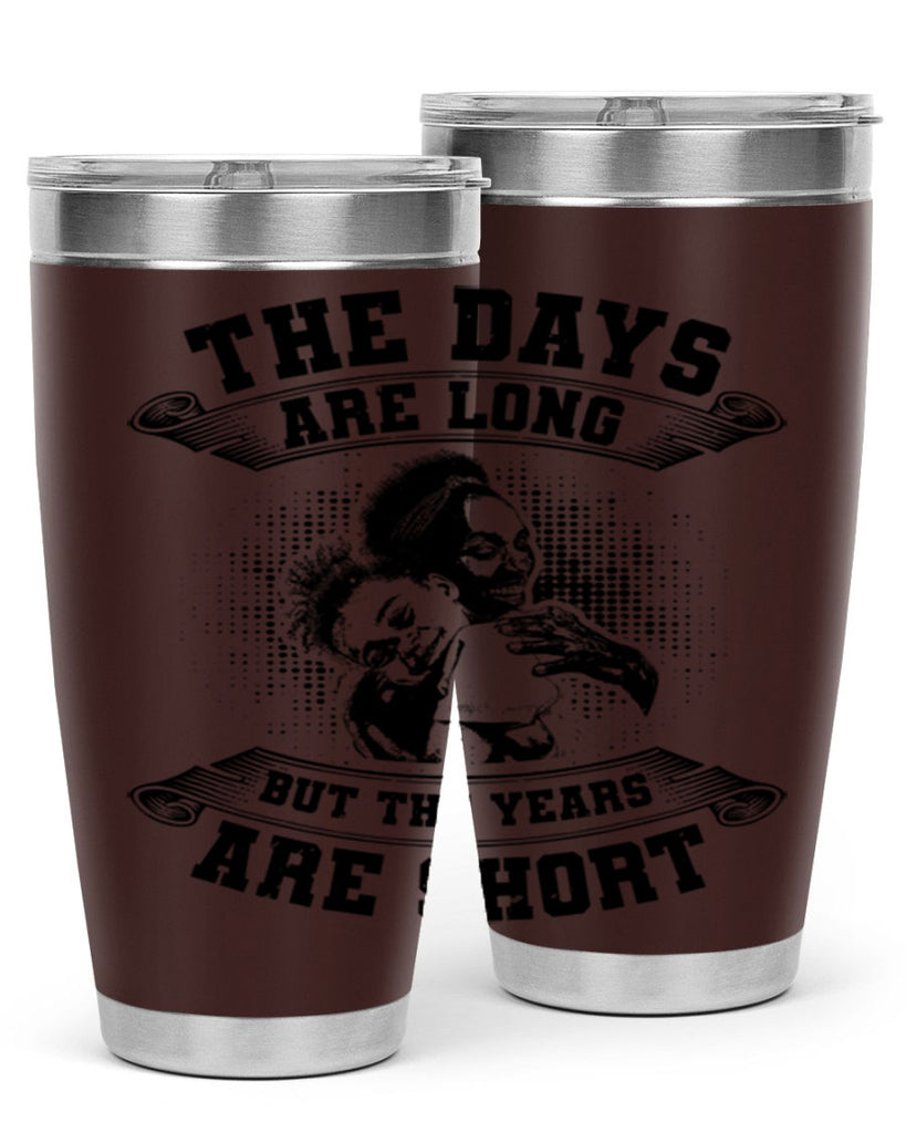 the days are long but the years are short 28#- mothers day- Tumbler