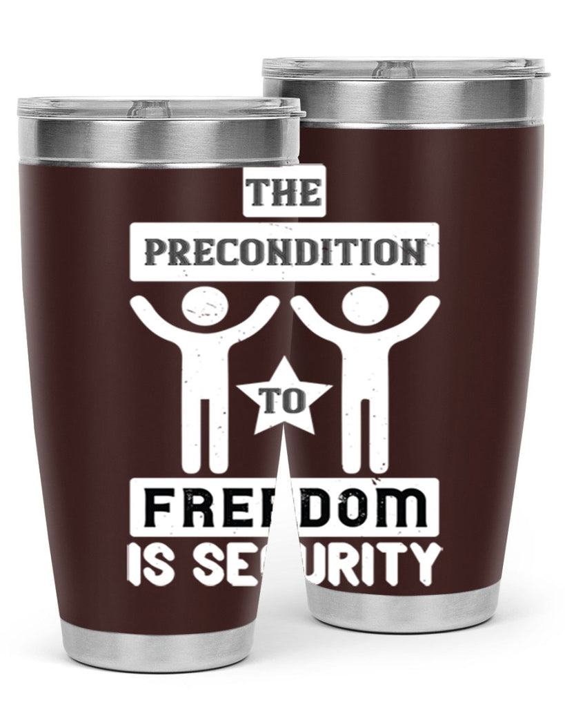 the precondition to freedom is security 28#- Veterns Day- Tumbler