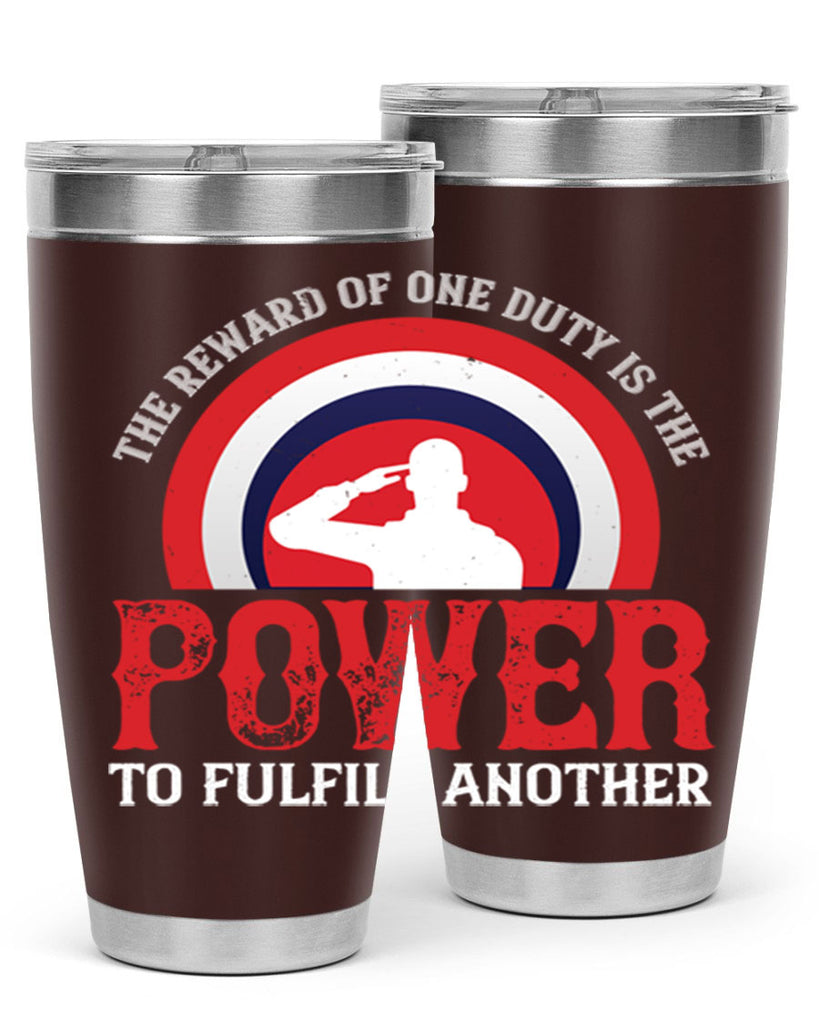 the reward of one duty is the power to fulfill another 26#- Veterns Day- Tumbler
