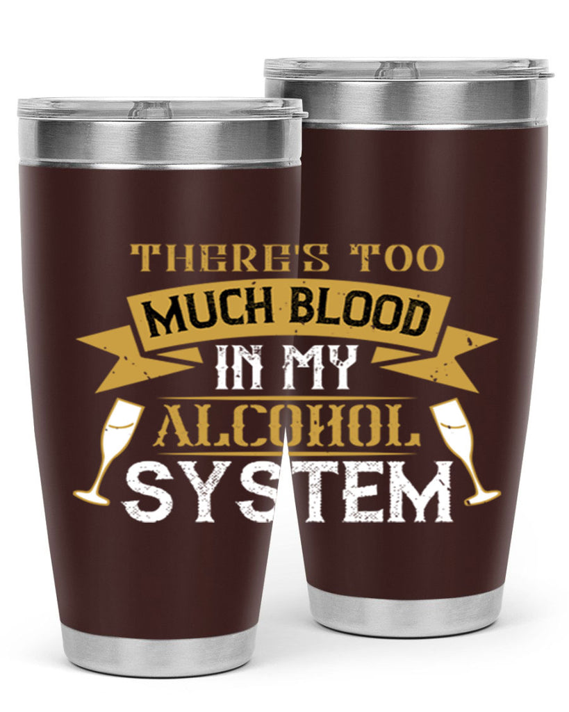 theres too much blood in my alcohol system 24#- drinking- Tumbler