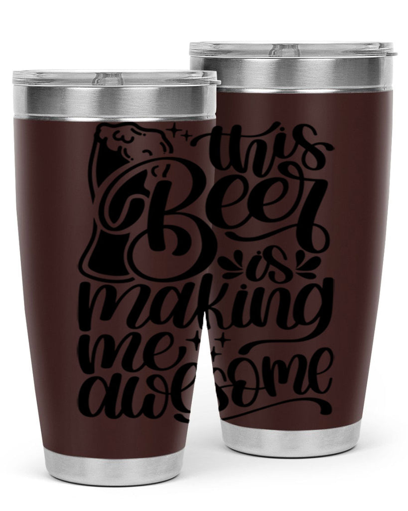 this beer is making me awesome 19#- beer- Tumbler