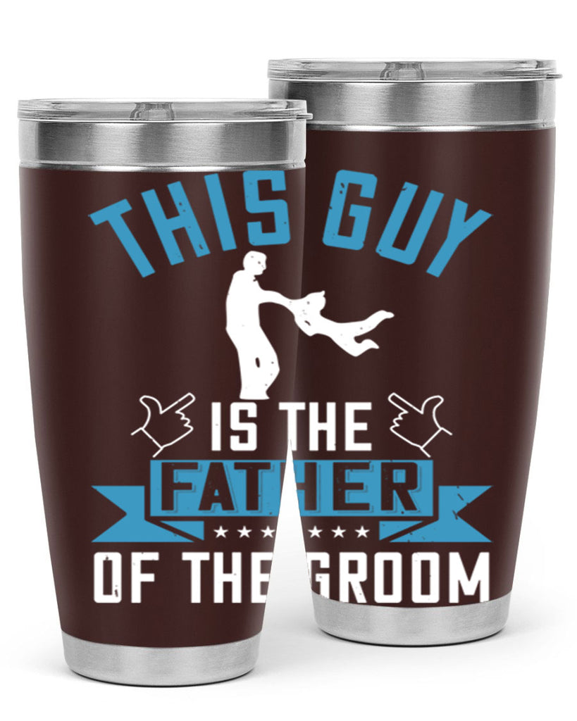 this guy is the father of the groom 158#- fathers day- Tumbler