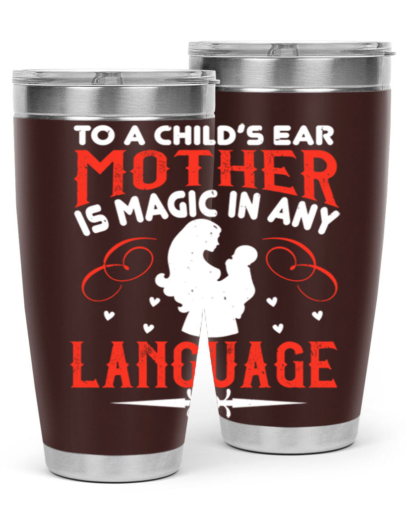 to a child’s ear ‘mother’ is magic in any language 34#- mom- Tumbler