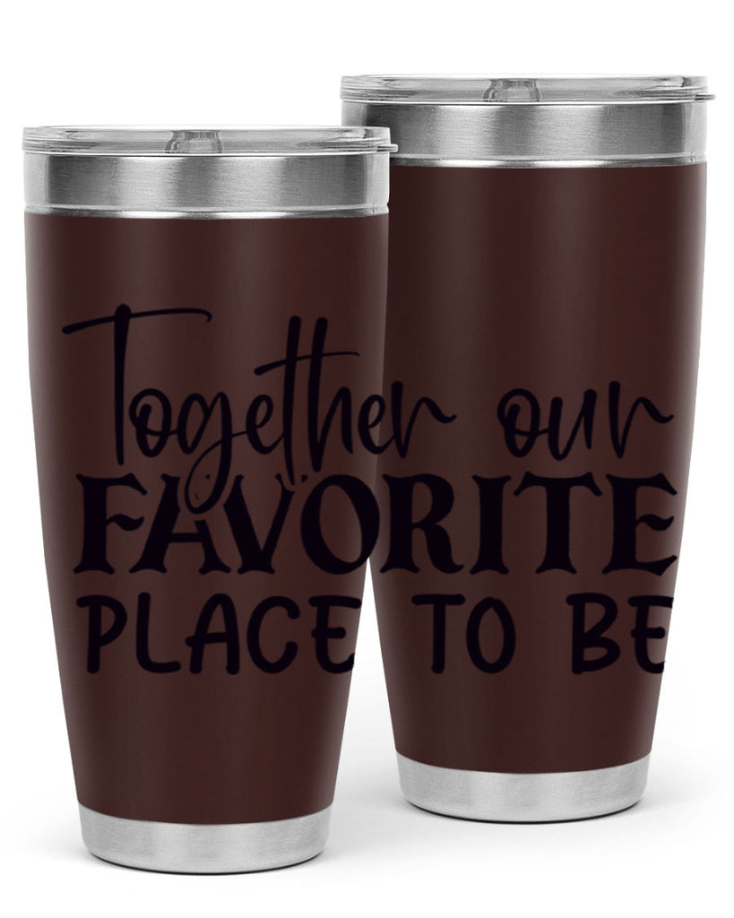 together our favorite place to be 49#- home- Tumbler