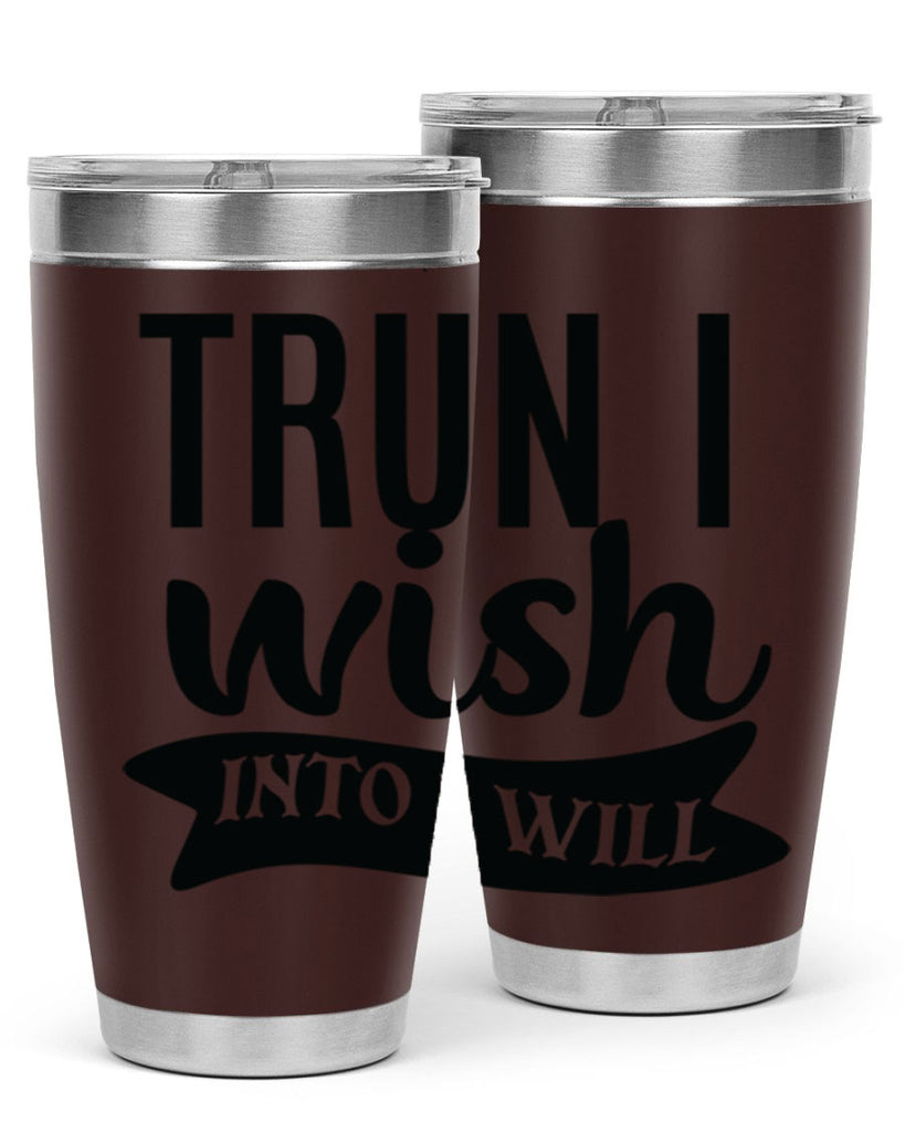 trun i wish into i will Style 66#- motivation- Tumbler