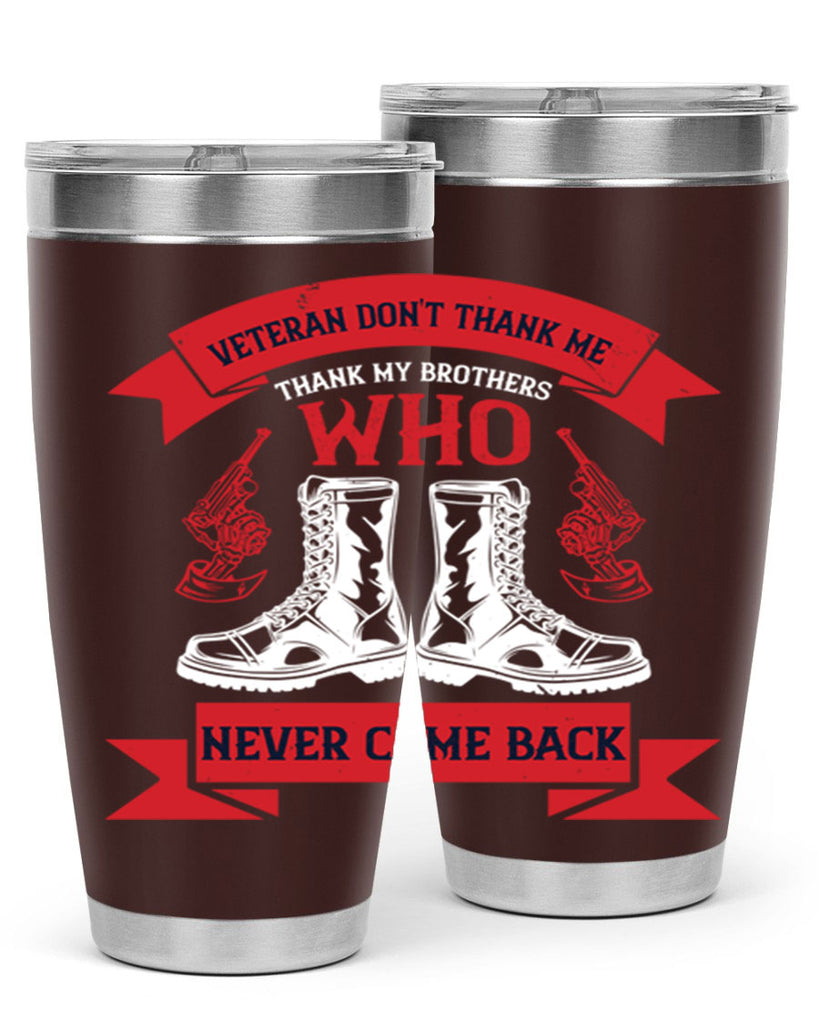veteran dont thank me thank my brothes who never back 10#- Veterns Day- Tumbler