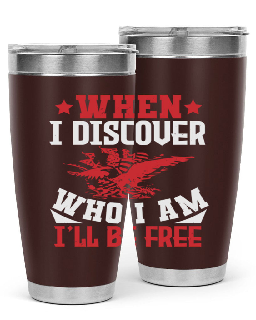 when i discover who i am Style 57#- Fourt Of July- Tumbler