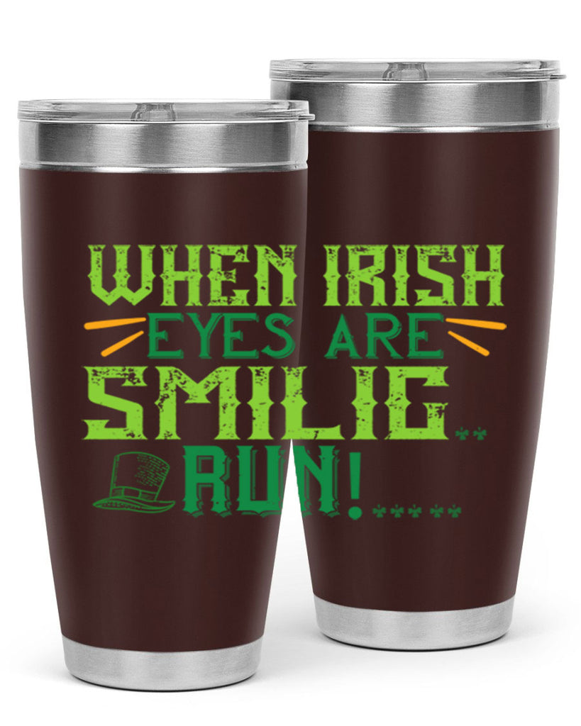 when irish eyes are smilig run Style 6#- St Patricks Day- Tumbler