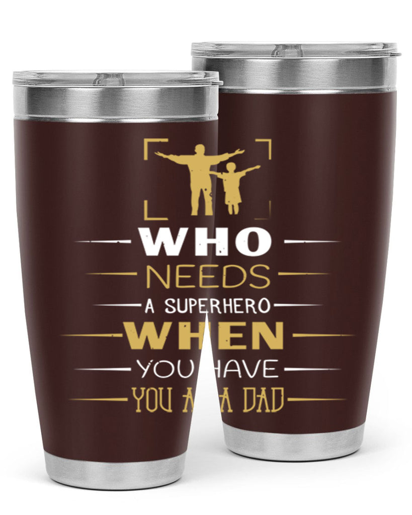 who needs a superhero when you have you as a dad 146#- fathers day- Tumbler