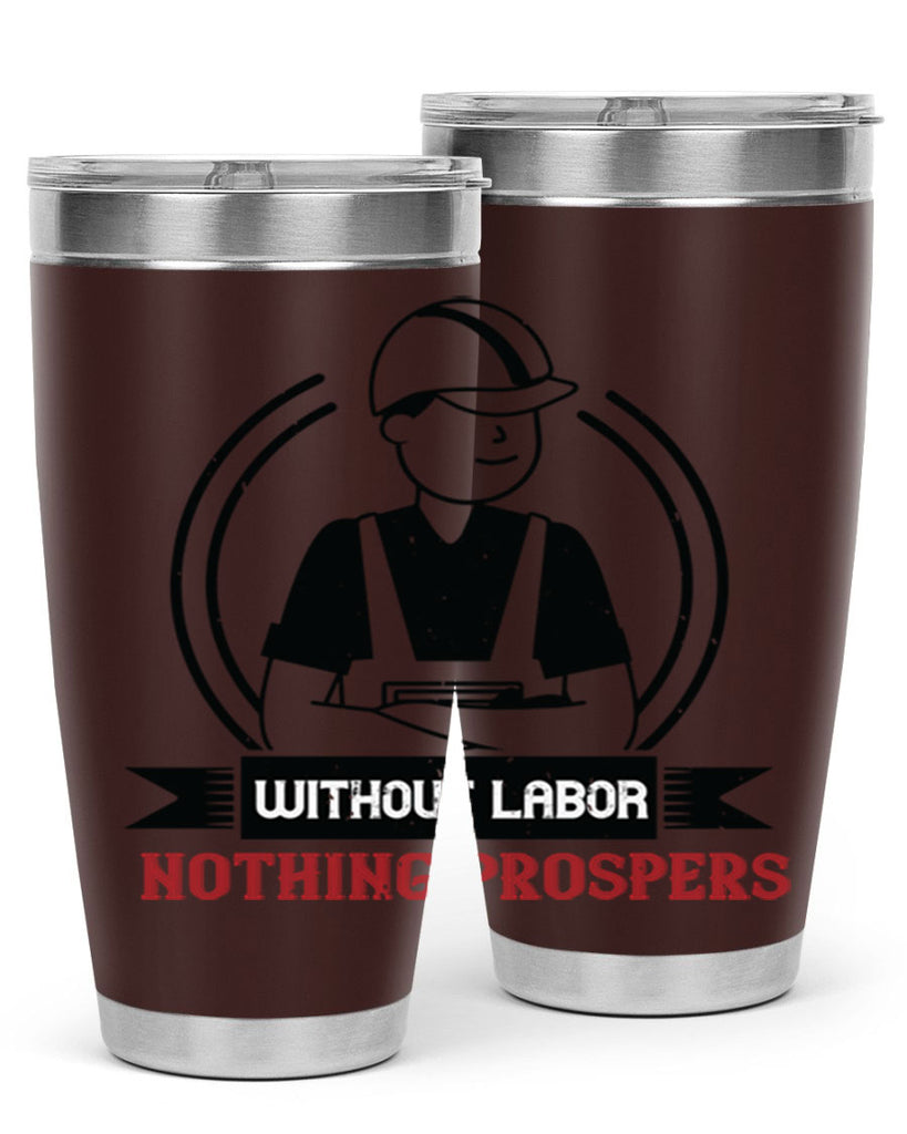 without labor nothing prospers 8#- labor day- Tumbler