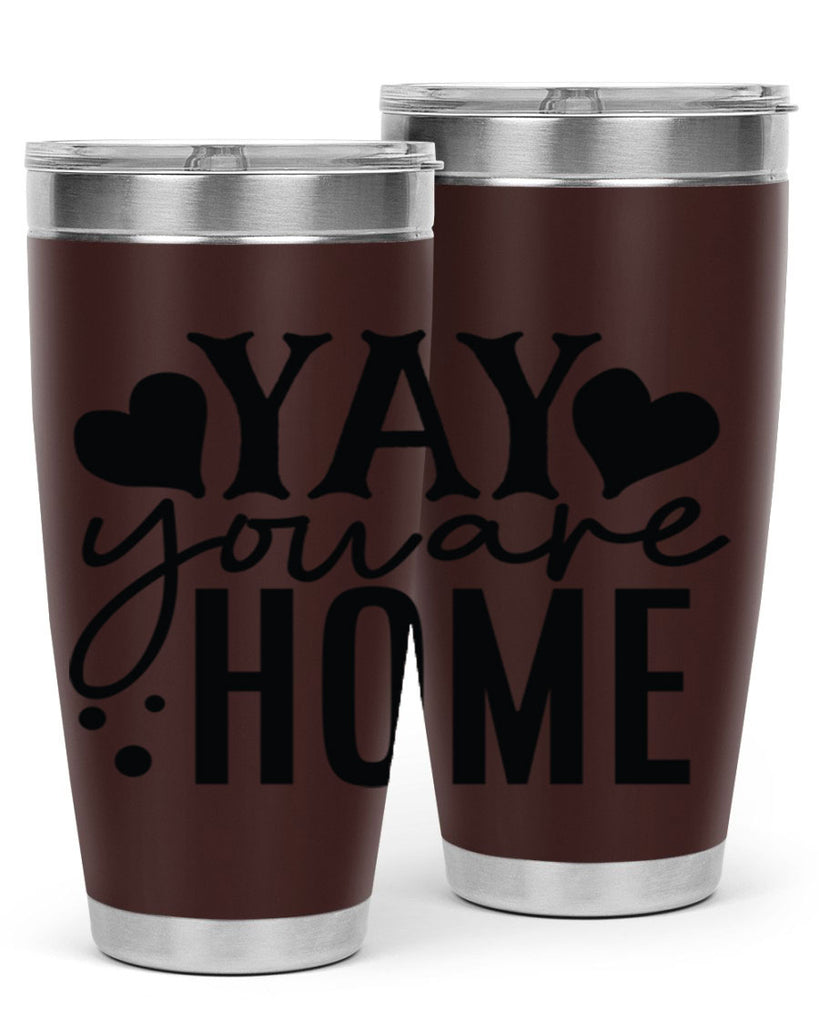 yay you are home 8#- family- Tumbler