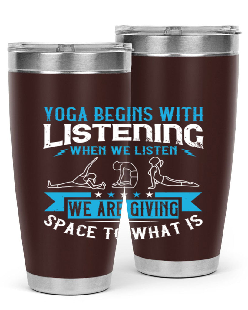 yoga begins with listening when we listen we are giving space to what is 36#- yoga- Tumbler