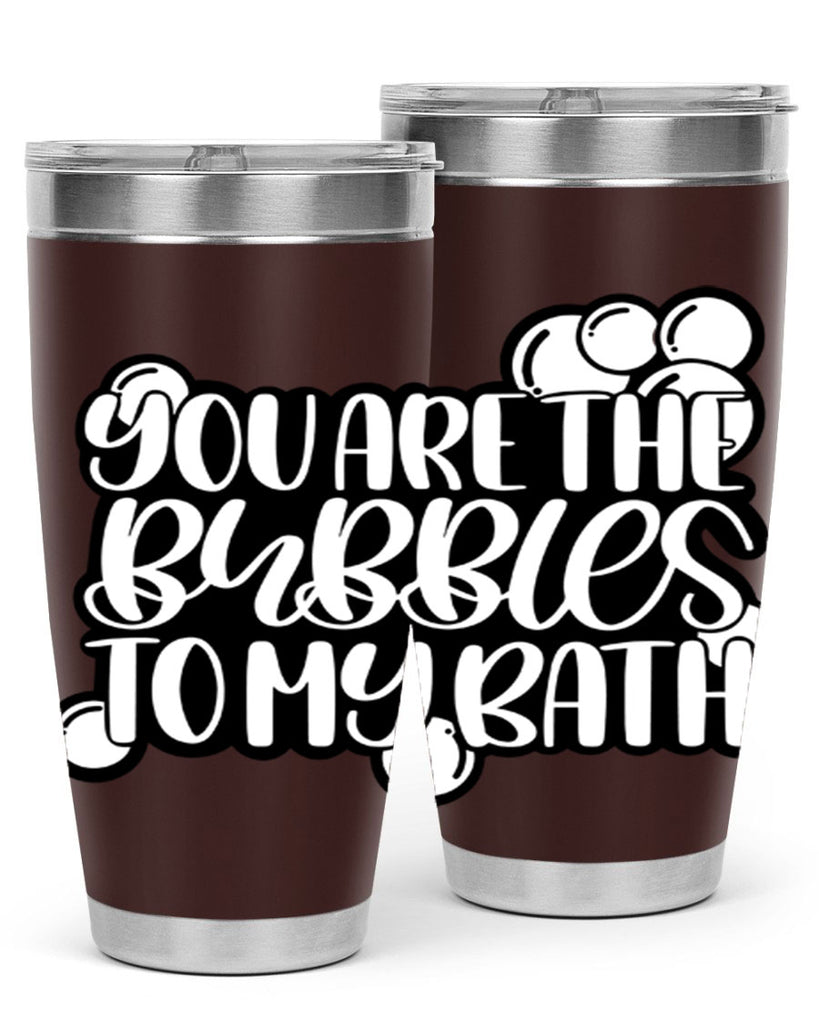 you are the bubbles to my bath 2#- bathroom- Tumbler
