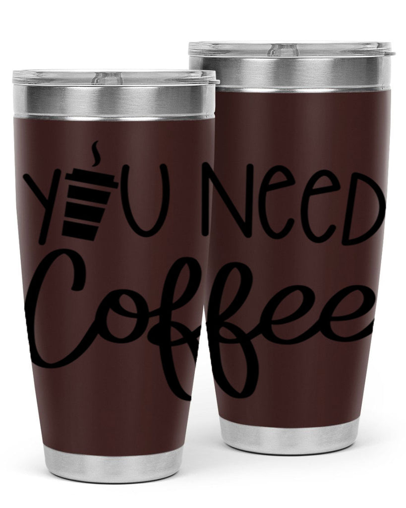 you need coffee 6#- coffee- Tumbler