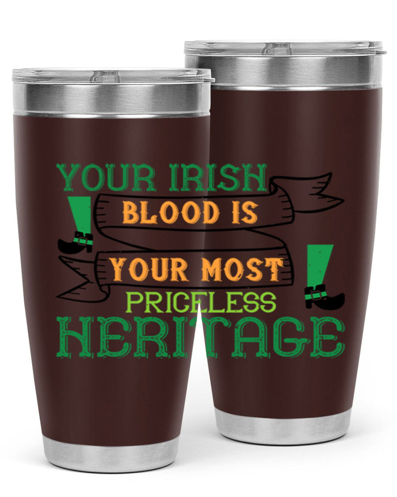 your irish blood is your most priceless heritage Style 3#- St Patricks Day- Tumbler