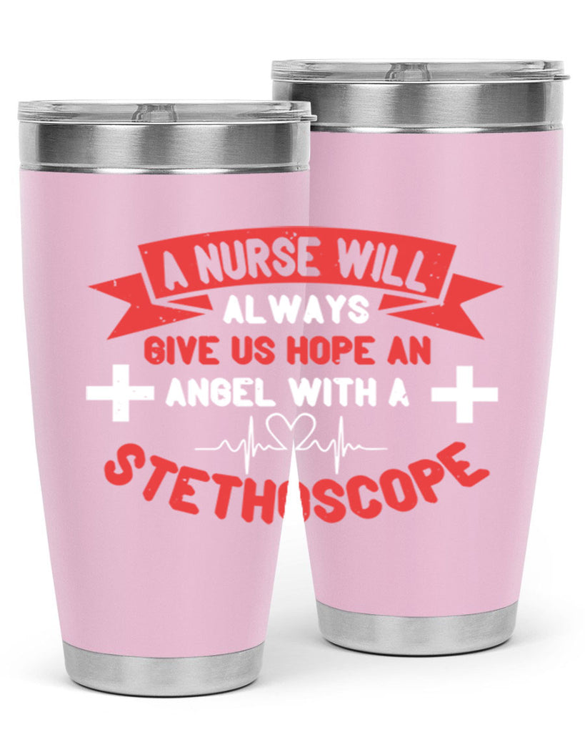 A Nurse will always give us hope an Angel with a stethoscope Style 251#- nurse- tumbler