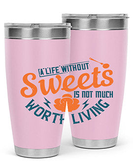 A life without sweets is not much worth living Style 50#- diabetes- Tumbler