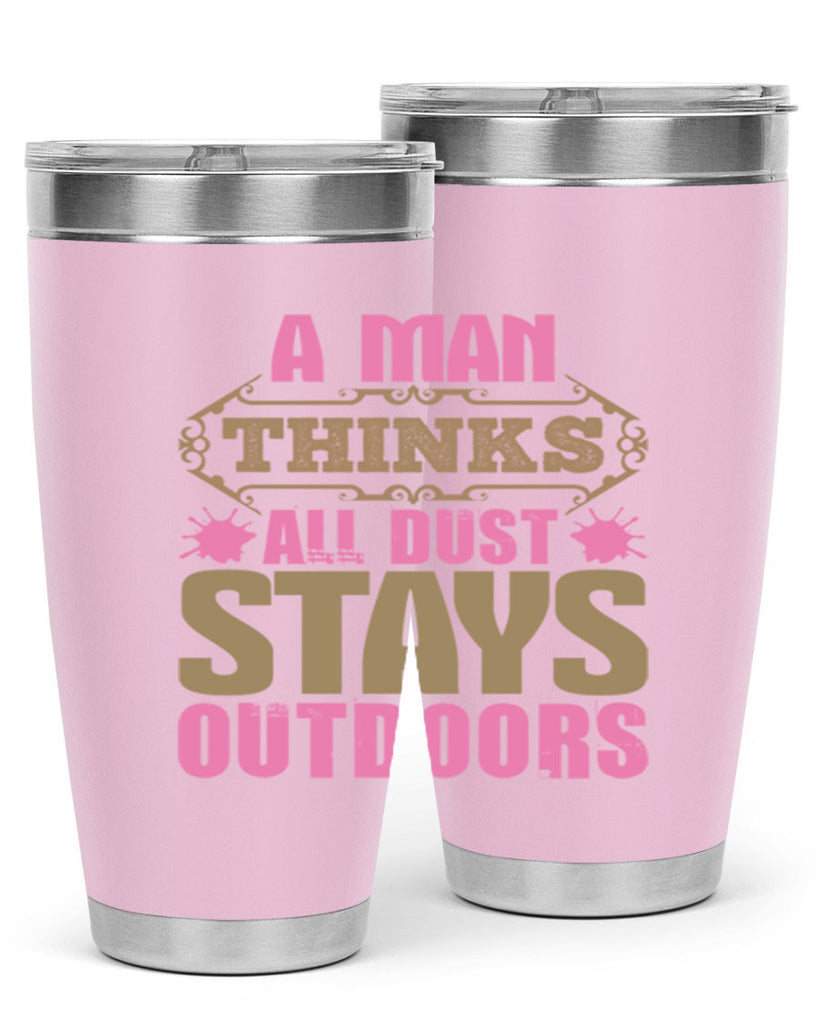 A man thinks all dust stays outdoors Style 6#- cleaner- tumbler