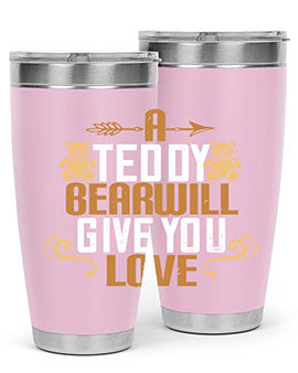 A teddy bear will give you love 2#- Bears- Tumbler